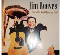 Jim Reeves - How's the World Treating You?