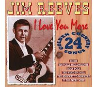 Reeves Jim - I Love You More