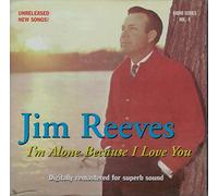 Reeves, Jim - I'm Alone Because I Love You