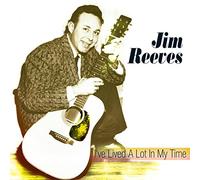 Reeves, Jim - I'Ve Lived A Lot In My Time