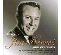 Reeves, Jim - Only Album You'll Ever Need