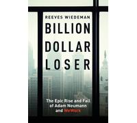 Reeves Wiedeman Billion Dollar Loser: The Epic Rise and Fall (Copertina rigida)