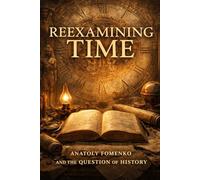 Reexamining Time: Anatoly Fomenko and the Question of History