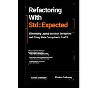 Refactoring With std::expected: Eliminating Legacy try/catch Exceptions and Fixing State Corruption in C++23