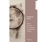 Refashioning Muslims: Women between the New Conservatism and Neoliberalism in Istanbul