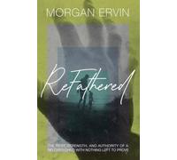 ReFathered: The Rest, Strength, and Authority of a Son With Nothing Left to Prove