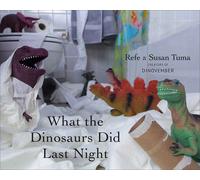 Refe Tuma Susan Tuma What the Dinosaurs Did Last Night (Copertina rigida)