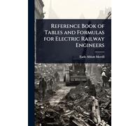Reference Book of Tables and Formulas for Electric Railway Engineers