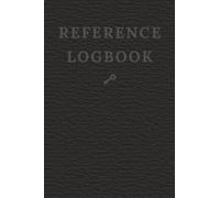 REFERENCE LOGBOOK: A discreet and reliable place to store your passwords and login details - offline, secure, always within reach