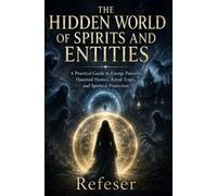 Refeser The Hidden World of Spirits and Entities (Tascabile)