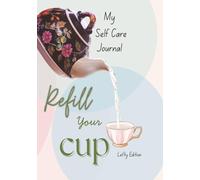 Refill Your Cup - the Lefty's Edition: a Guided Reflection Self Care Journal