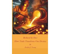 Refined by Fire: How Trials Transform our Destiny