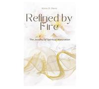 Refined by Fire: The Journey of Spiritual Maturation