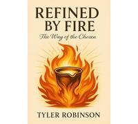Refined By Fire: The Way of the Chosen