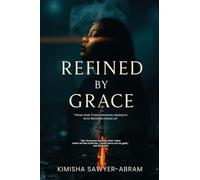 Refined by Grace: When God Turns Defining Moments into Refining Miracles