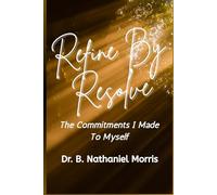 Refined By Resolve: The Commitments I Made To Myself