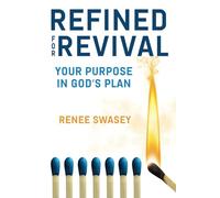 Refined For Revival: Your Purpose In God's Plan