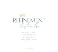 Refinement Rituals: A guided journal for living in alignment - body, mind, and soul