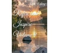 Refire and Inspire Volume 9: Eric's Life Lessons 401 - 450