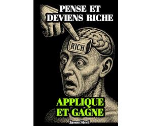 Réfléchissez et devenez riche - Simplifiée, essentielle et efficace: L’essentiel de Napoleon Hill repensé pour aujourd’hui : plus accessible, plus rapide, plus utile.