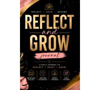 Reflect and Grow Journal: For Women: Daily Guided Reflection Notebook with Prompts for Personal Growth, Mindful Check-Ins & Goal Setting