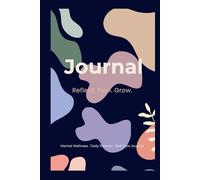 Reflect. Plan. Grow. - A Guided Mental Wellness Journal for Self-Care, Mindfulness & Daily Reflection: 100 Guided Pages for journaling, reflection, ... to keep by your bedside or carry in your bag