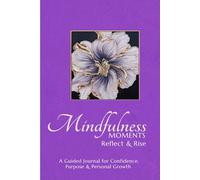 Reflect & Rise: A Guided Journal For Confidence, Purpose & Personal Growth