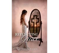 Reflecting Grace: A 30-Day Devotional for Women Learning to Shatter the World's Mirror and See Themselves Through God's Eyes