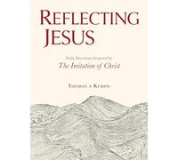 Reflecting Jesus: Daily Devotions with Readings from the Imitation of Christ