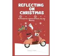 Reflecting on Christmas: 51 Prompts for a Season of Peace, Joy and Meaning