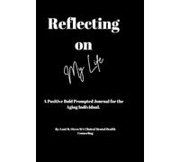 Reflecting on My Life: A positive bold prompted journal for the aging individual