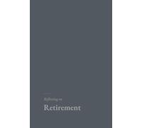 Reflecting on Retirement: A research grounded journal for the years after work.
