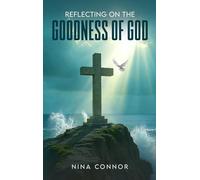 Reflecting on the Goodness of God: Faithful, Loving, and Kind