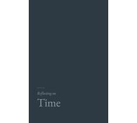 Reflecting on Time: A gentle, research grounded journal for the years ahead.