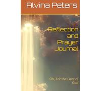 Reflection and Prayer Journal: Oh, For the Love of God