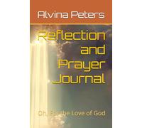 Reflection and Prayer Journal: Oh, For the Love of God