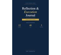Reflection & Execution Journal: 12-Month Complete Edition: 48 Weeks of Guided Reflection for Founders, Designers & Creators