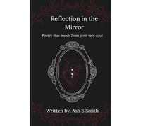 Reflection in the Mirror: Poetry that bleeds from your very soul