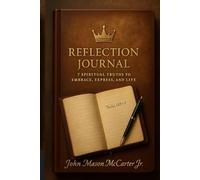 Reflection Journal: 7 Spiritual Truths To Embrace, Express, and Live