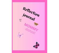 Reflection journal: just for Mommy dearest