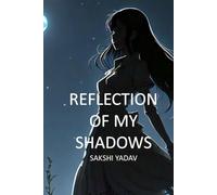 Reflection of my Shadows