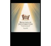 Reflection on Jesus Christ's Life: Remembering Christ’s Birth through his Childhood