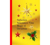 "Reflection Relaxation Time Magic of Christmas": Perfect Notebook for Thoughts, Inspo ,Journaling... and More! High Quality Bright White Pages with Lines to Write on.