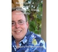 Reflections: A Journey Of Adventure, Travel, and Family