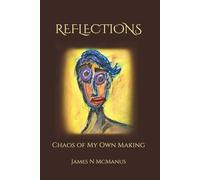 Reflections: Chaos of My Own Making