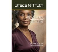 REFLECTIONS: CHAPTER OF THE HEART: The View from the Grounded Middle