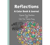 Reflections Coloring Book and Journal for Adults and Teens: Stress relief, Creative images & Positive Affirmations to Encourage and Relax