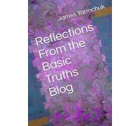 Reflections From the Basic Truths Blog