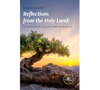 Reflections from the Holy Land. A compendium of conscience, faith, and resilience