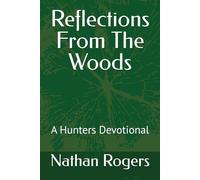 Reflections From The Woods: A Hunters Devotional